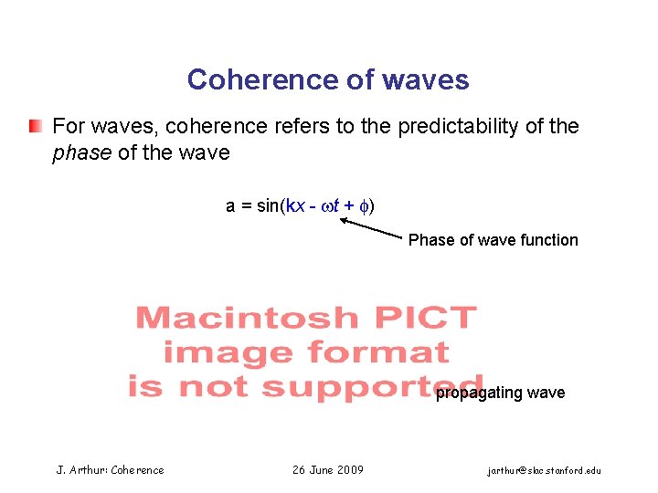 Coherence of waves For waves, coherence refers to the predictability of the phase of