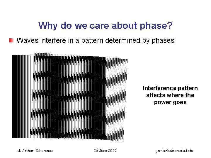 Why do we care about phase? Waves interfere in a pattern determined by phases