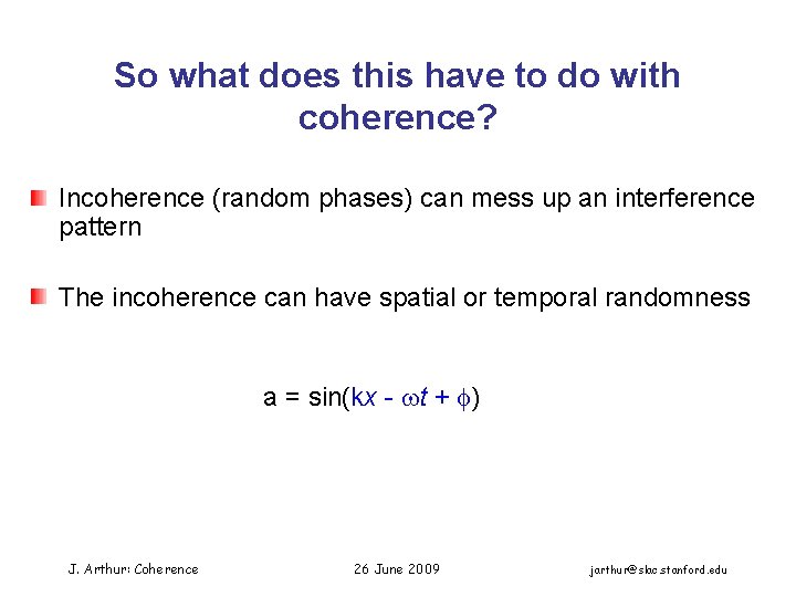 So what does this have to do with coherence? Incoherence (random phases) can mess