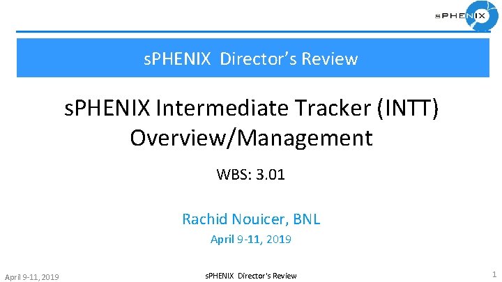 s. PHENIX Director’s Review s. PHENIX Intermediate Tracker (INTT) Overview/Management WBS: 3. 01 Rachid