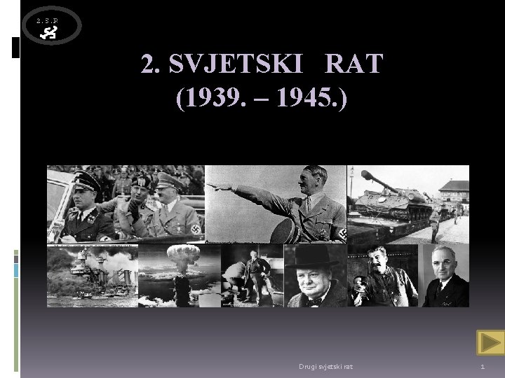 2. SVJETSKI RAT (1939. – 1945. ) Drugi svjetski rat 1 
