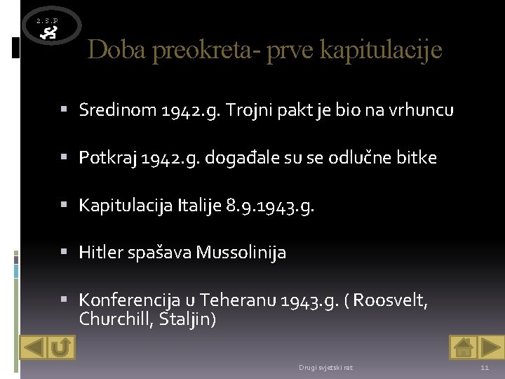 Doba preokreta- prve kapitulacije Sredinom 1942. g. Trojni pakt je bio na vrhuncu Potkraj