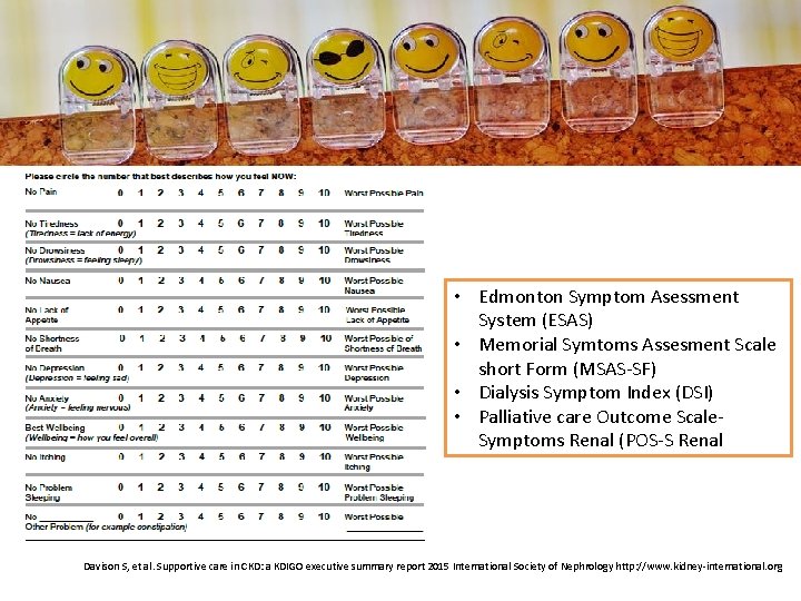  • Edmonton Symptom Asessment System (ESAS) • Memorial Symtoms Assesment Scale short Form