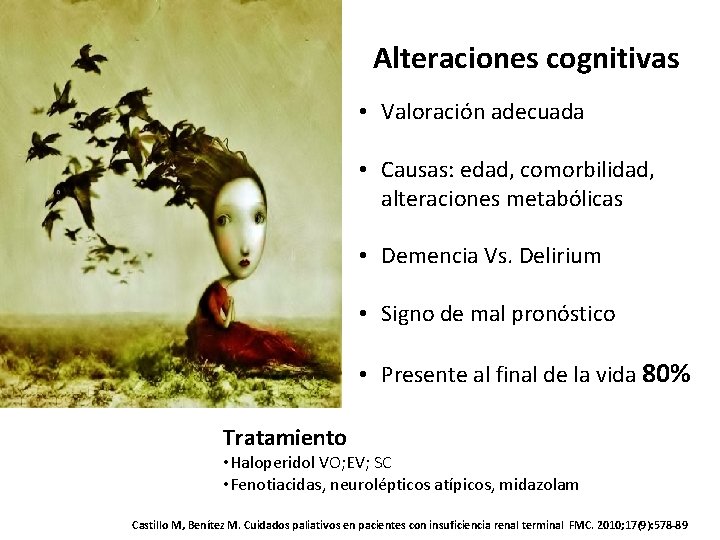 Alteraciones cognitivas • Valoración adecuada • Causas: edad, comorbilidad, alteraciones metabólicas • Demencia Vs.