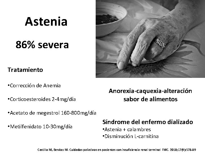 Astenia 86% severa Tratamiento • Corrección de Anemia • Corticoesteroides 2 -4 mg/día Anorexia-caquexia-alteración