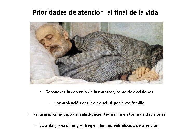 Prioridades de atención al final de la vida • Reconocer la cercanía de la