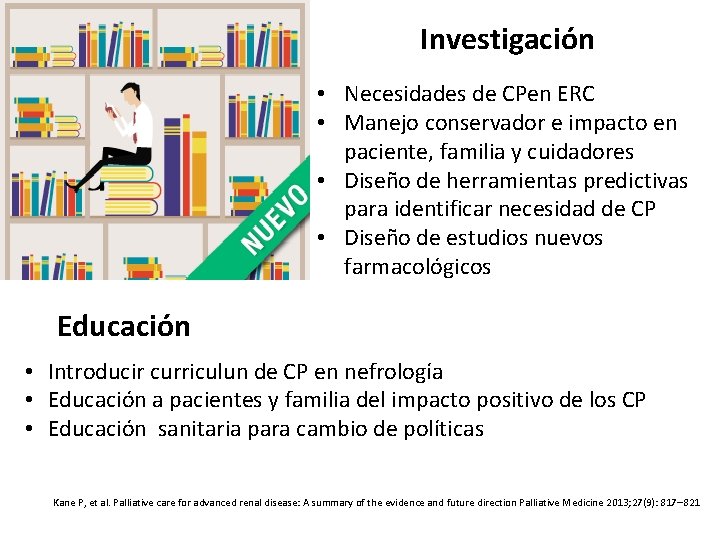 Investigación • Necesidades de CPen ERC • Manejo conservador e impacto en paciente, familia