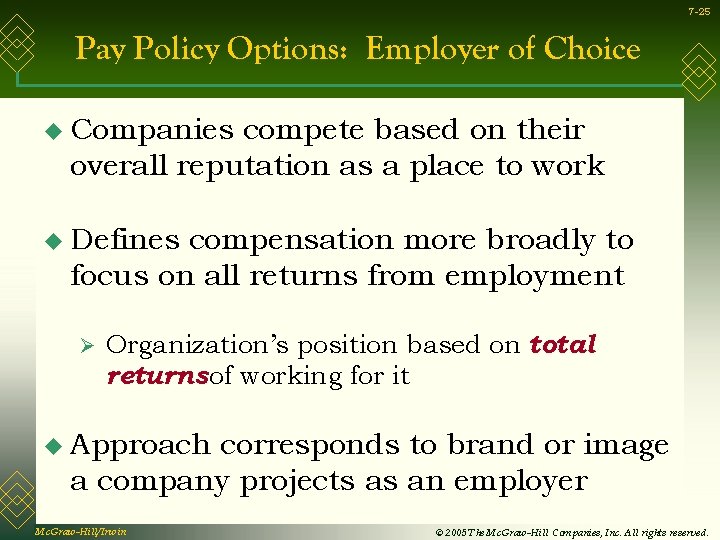 7 -25 Pay Policy Options: Employer of Choice u Companies compete based on their