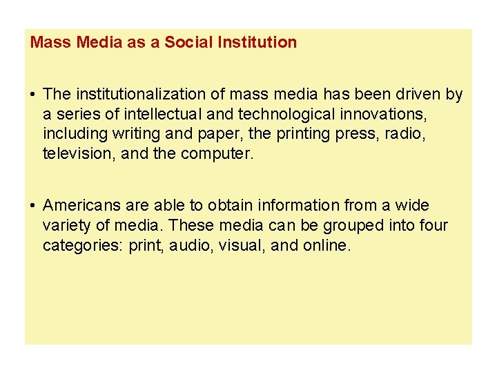 Mass Media as a Social Institution • The institutionalization of mass media has been