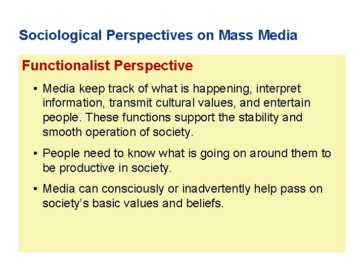 Sociological Perspectives on Mass Media Functionalist Perspective • Media keep track of what is
