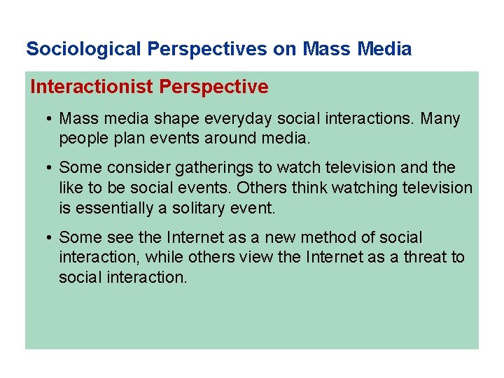 Sociological Perspectives on Mass Media Interactionist Perspective • Mass media shape everyday social interactions.