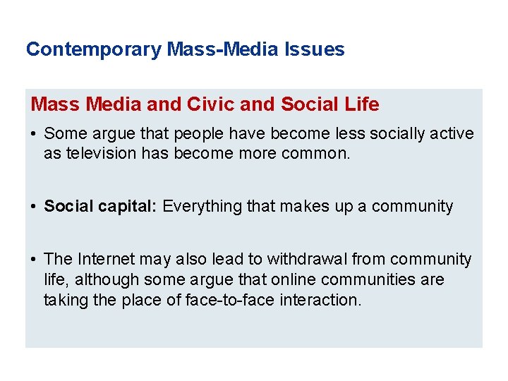 Contemporary Mass-Media Issues Mass Media and Civic and Social Life • Some argue that