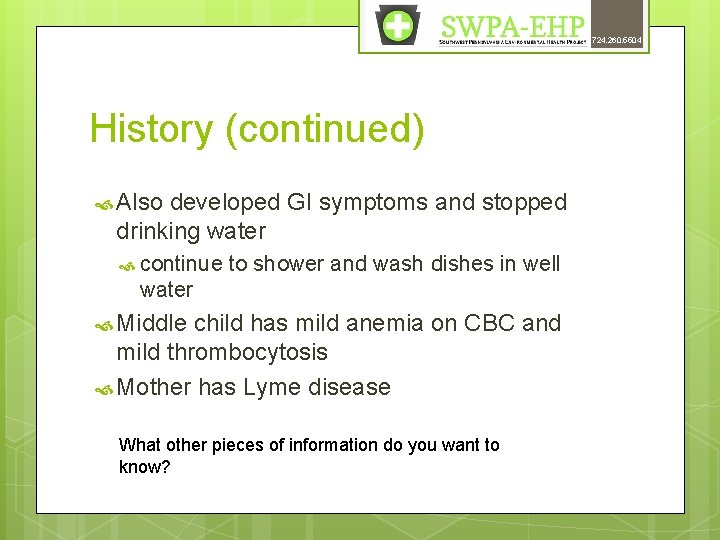 724. 260. 5504 History (continued) Also developed GI symptoms and stopped drinking water continue