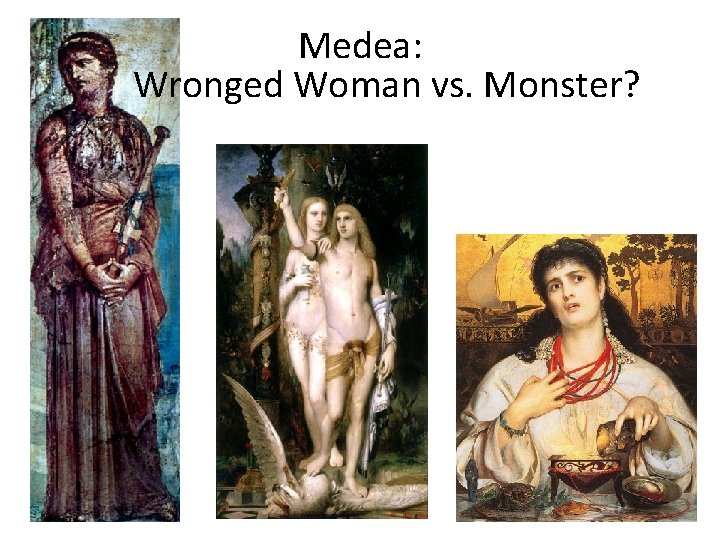 Medea: Wronged Woman vs. Monster? 