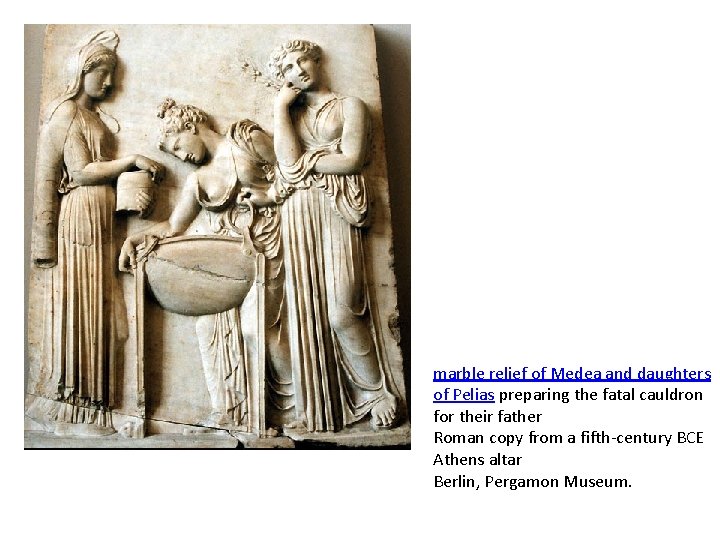 marble relief of Medea and daughters of Pelias preparing the fatal cauldron for their