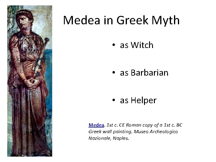  Medea in Greek Myth • as Witch • as Barbarian • as Helper