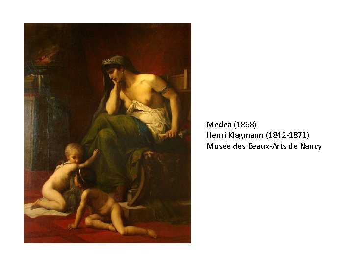 Medea (1868) Henri Klagmann (1842 -1871) Musée des Beaux-Arts de Nancy 