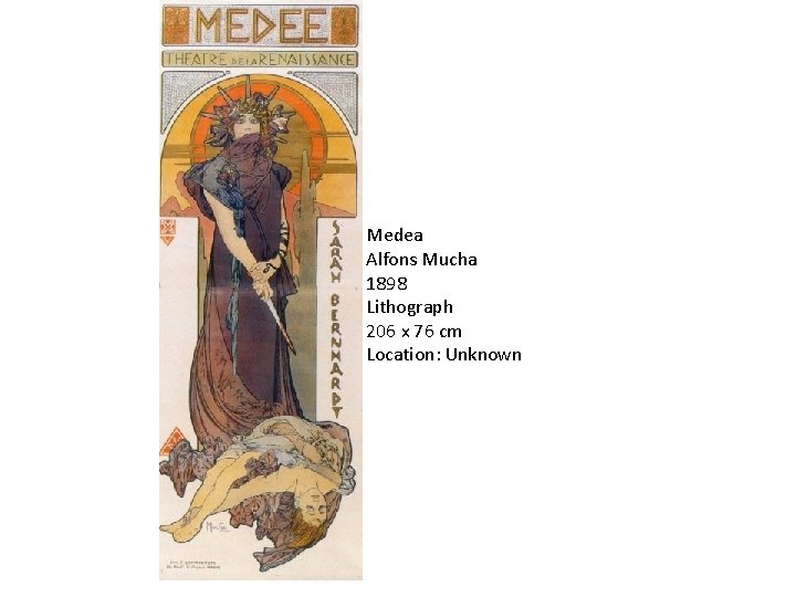 Medea Alfons Mucha 1898 Lithograph 206 x 76 cm Location: Unknown 