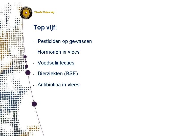 IRAS Institute for Risk Assessment Sciences Utrecht, The Netherlands Utrecht University Top vijf: -