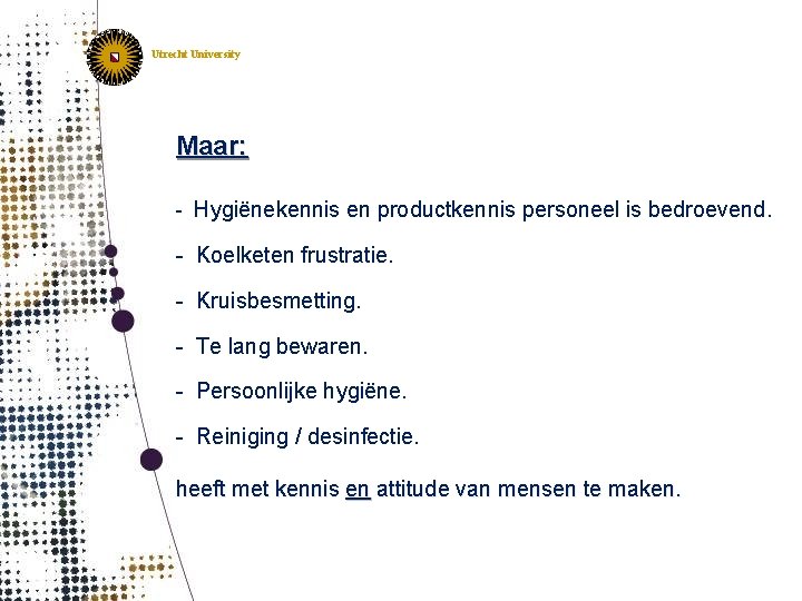 IRAS Institute for Risk Assessment Sciences Utrecht, The Netherlands Utrecht University Maar: - Hygiënekennis