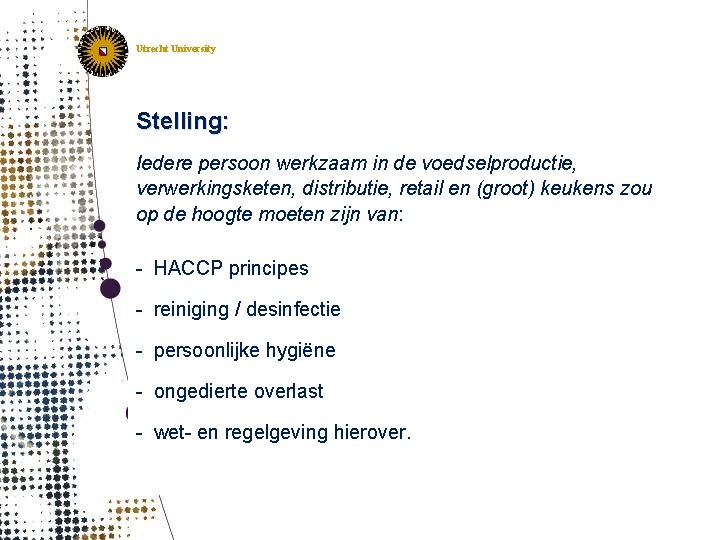 IRAS Institute for Risk Assessment Sciences Utrecht, The Netherlands Utrecht University Stelling: Iedere persoon