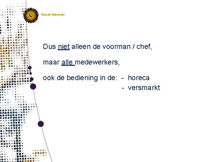 IRAS Institute for Risk Assessment Sciences Utrecht, The Netherlands Utrecht University Dus niet alleen