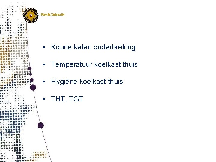 IRAS Institute for Risk Assessment Sciences Utrecht, The Netherlands Utrecht University • Koude keten