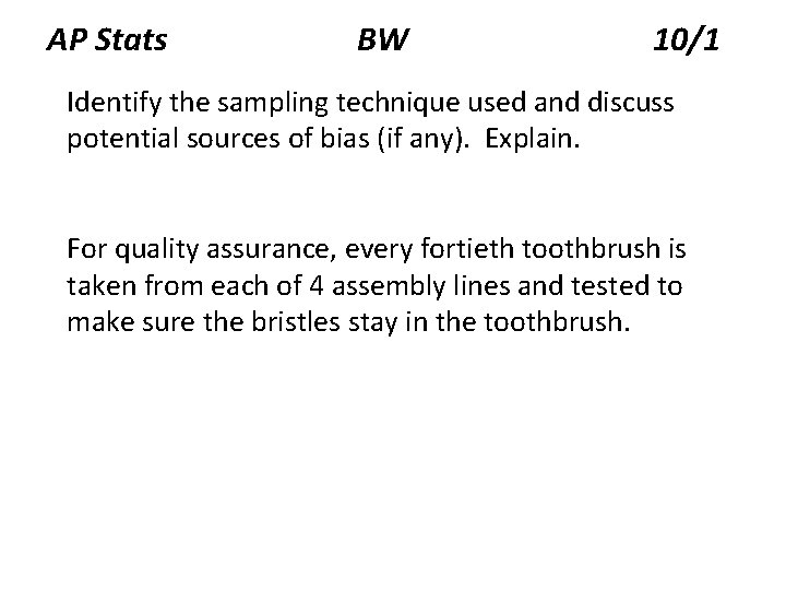 AP Stats BW 10/1 Identify the sampling technique used and discuss potential sources of