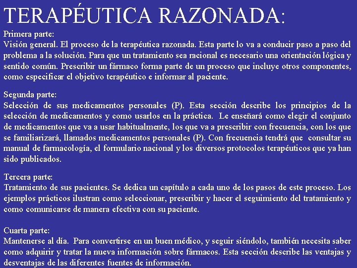 TERAPÉUTICA RAZONADA: Primera parte: Visión general. El proceso de la terapéutica razonada. Esta parte TERAPÉUTICA RAZONADA: Primera parte: Visión general. El proceso de la terapéutica razonada. Esta parte