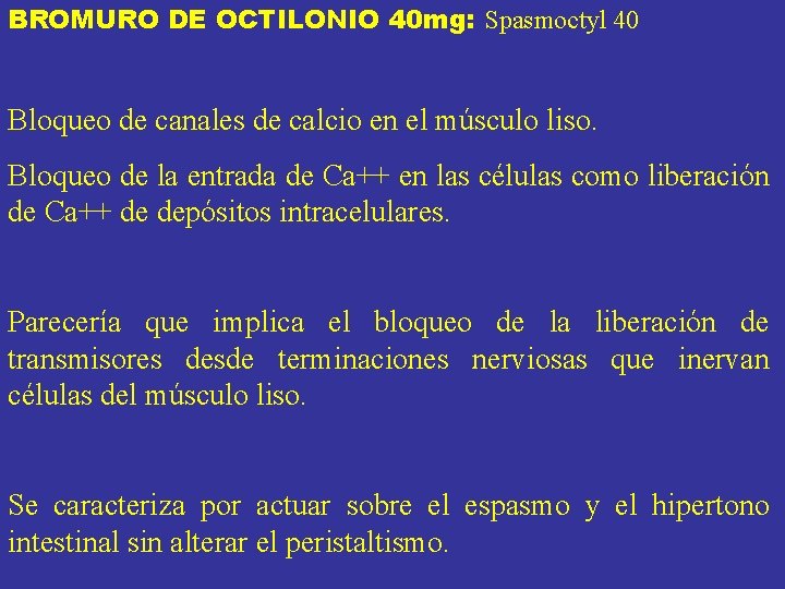 BROMURO DE OCTILONIO 40 mg: Spasmoctyl 40 Bloqueo de canales de calcio en el BROMURO DE OCTILONIO 40 mg: Spasmoctyl 40 Bloqueo de canales de calcio en el