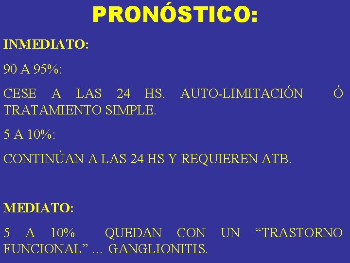 PRONÓSTICO: INMEDIATO: 90 A 95%: CESE A LAS 24 HS. AUTO-LIMITACIÓN Ó TRATAMIENTO SIMPLE. PRONÓSTICO: INMEDIATO: 90 A 95%: CESE A LAS 24 HS. AUTO-LIMITACIÓN Ó TRATAMIENTO SIMPLE.