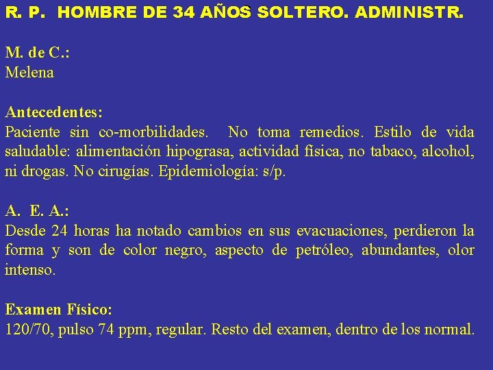C SOLTERO. ADMINISTR. R. P. HOMBRE DE 34 AÑOS M. de C. : Melena C SOLTERO. ADMINISTR. R. P. HOMBRE DE 34 AÑOS M. de C. : Melena