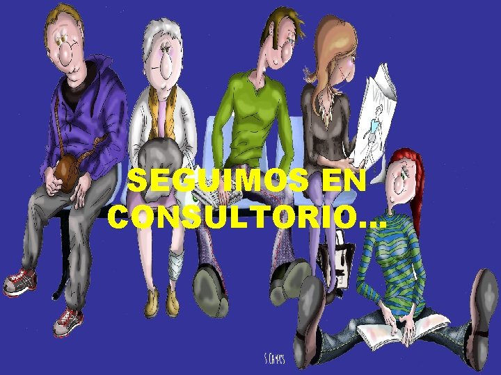 SEGUIMOS EN CONSULTORIO… SEGUIMOS EN CONSULTORIO…