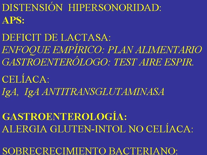 DISTENSIÓN HIPERSONORIDAD: APS: DEFICIT DE LACTASA: ENFOQUE EMPÍRICO: PLAN ALIMENTARIO GASTROENTERÓLOGO: TEST AIRE ESPIR. DISTENSIÓN HIPERSONORIDAD: APS: DEFICIT DE LACTASA: ENFOQUE EMPÍRICO: PLAN ALIMENTARIO GASTROENTERÓLOGO: TEST AIRE ESPIR.