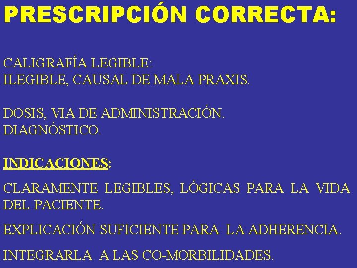 PRESCRIPCIÓN CORRECTA: CALIGRAFÍA LEGIBLE: ILEGIBLE, CAUSAL DE MALA PRAXIS. DOSIS, VIA DE ADMINISTRACIÓN. DIAGNÓSTICO. PRESCRIPCIÓN CORRECTA: CALIGRAFÍA LEGIBLE: ILEGIBLE, CAUSAL DE MALA PRAXIS. DOSIS, VIA DE ADMINISTRACIÓN. DIAGNÓSTICO.