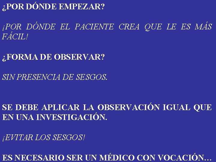 ¿POR DÓNDE EMPEZAR? ¡POR DÓNDE EL PACIENTE CREA QUE LE ES MÁS FÁCIL! ¿FORMA ¿POR DÓNDE EMPEZAR? ¡POR DÓNDE EL PACIENTE CREA QUE LE ES MÁS FÁCIL! ¿FORMA