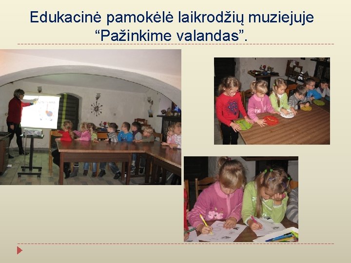 Edukacinė pamokėlė laikrodžių muziejuje “Pažinkime valandas”. 