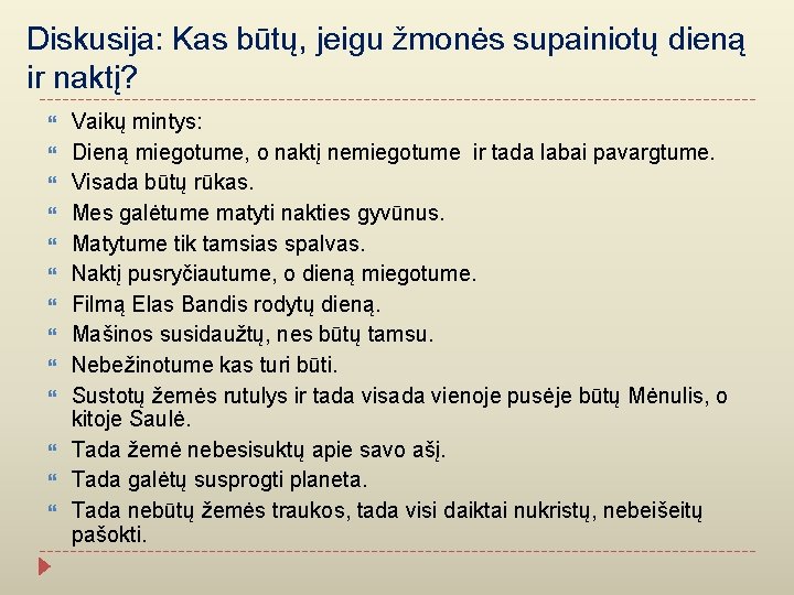 Diskusija: Kas būtų, jeigu žmonės supainiotų dieną ir naktį? Vaikų mintys: Dieną miegotume, o