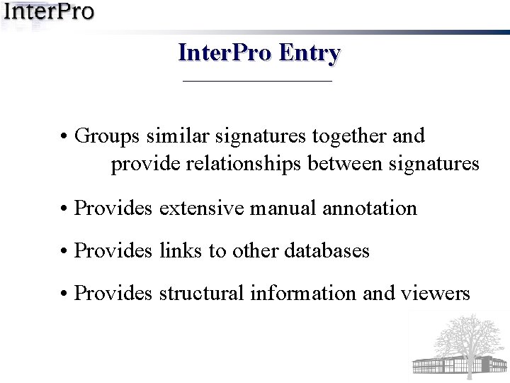 Inter. Pro Entry • Groups similar signatures together and provide relationships between signatures •