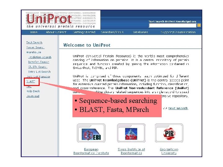  • Sequence-based searching • BLAST, Fasta, MPsrch 