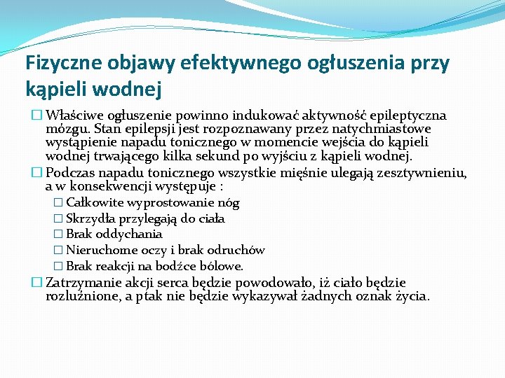 Fizyczne objawy efektywnego ogłuszenia przy kąpieli wodnej � Właściwe ogłuszenie powinno indukować aktywność epileptyczna Fizyczne objawy efektywnego ogłuszenia przy kąpieli wodnej � Właściwe ogłuszenie powinno indukować aktywność epileptyczna