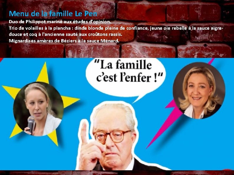 Menu de la famille Le Pen Duo de Philippot mariné aux études d'opinion. Trio