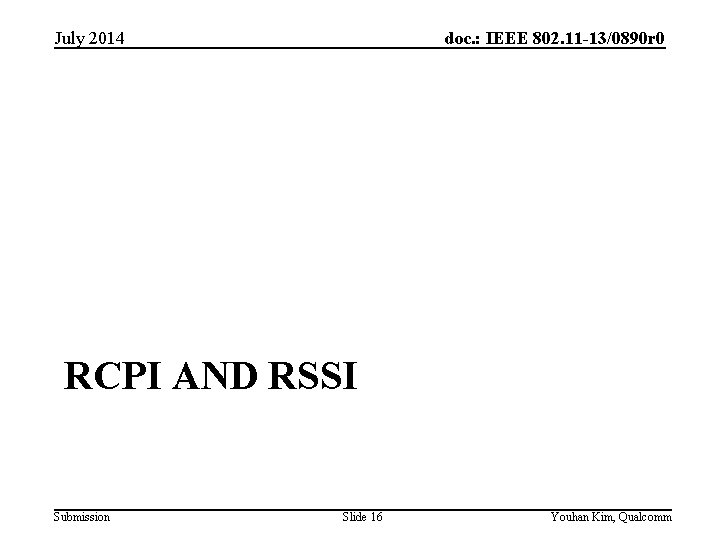 doc. : IEEE 802. 11 -13/0890 r 0 July 2014 RCPI AND RSSI Submission
