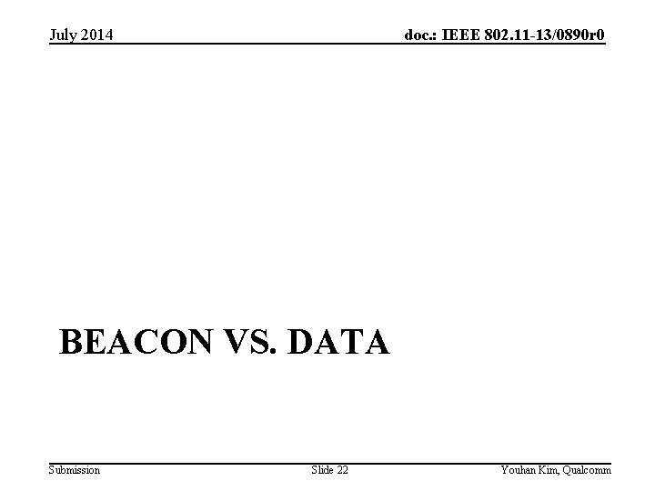 doc. : IEEE 802. 11 -13/0890 r 0 July 2014 BEACON VS. DATA Submission