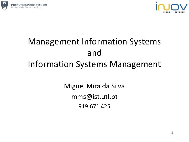 Management Information Systems and Information Systems Management Miguel Mira da Silva mms@ist. utl. pt