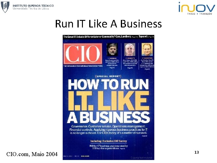 Run IT Like A Business CIO. com, Maio 2004 13 