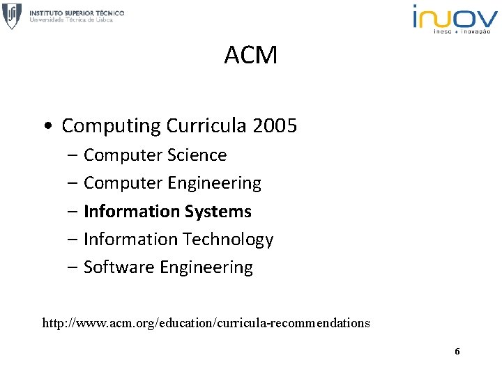 ACM • Computing Curricula 2005 – Computer Science – Computer Engineering – Information Systems