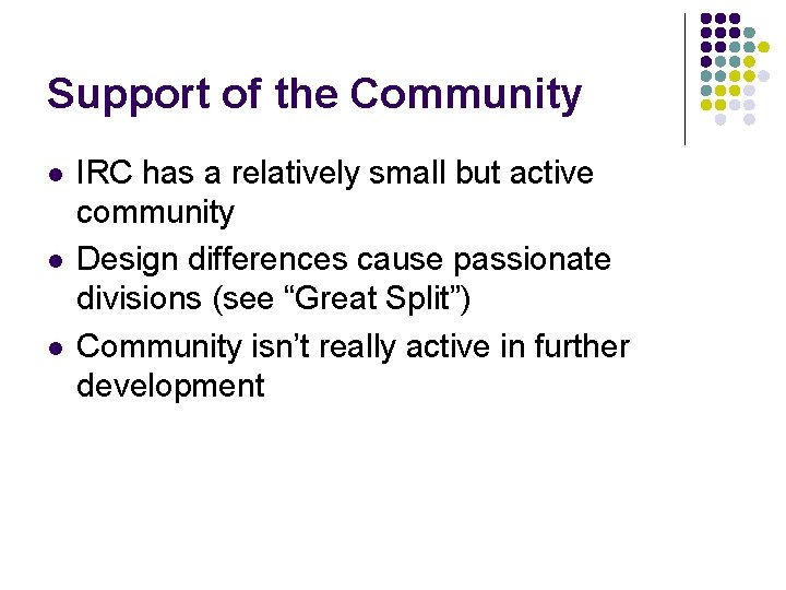 Support of the Community l l l IRC has a relatively small but active