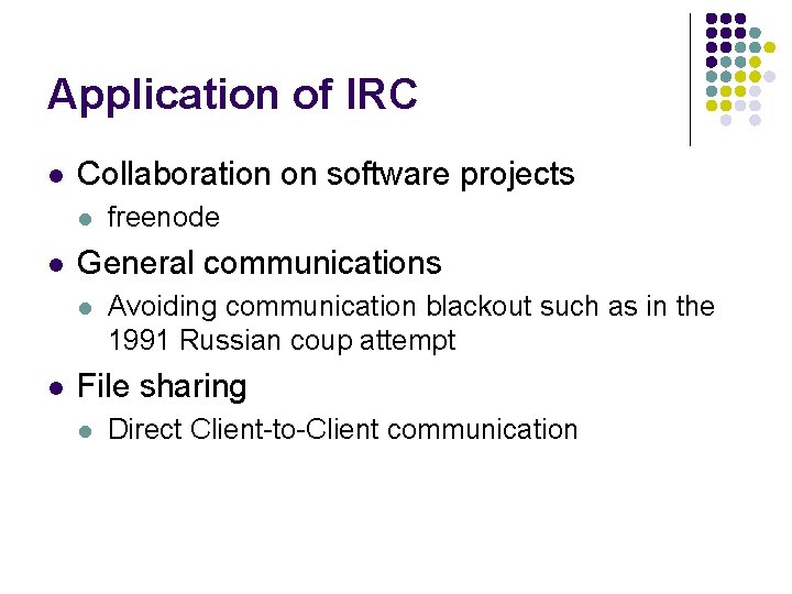 Application of IRC l Collaboration on software projects l l General communications l l