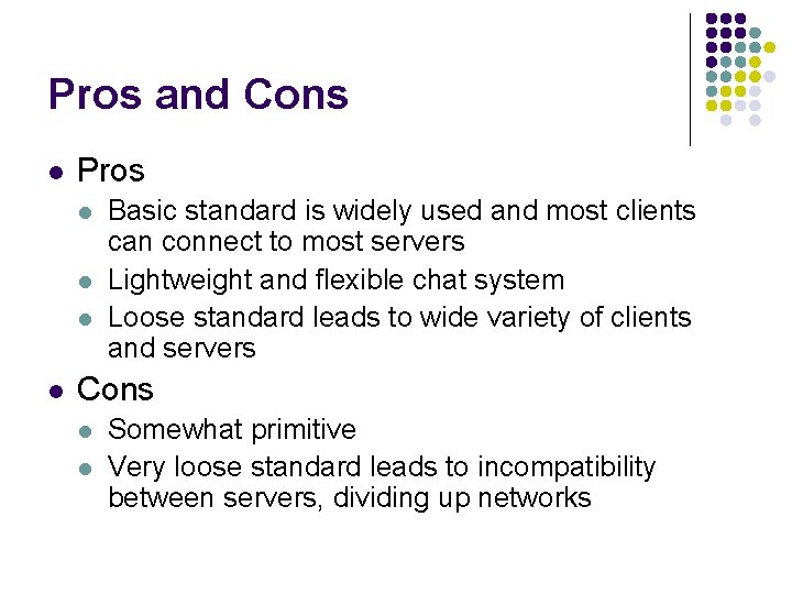 Pros and Cons l Pros l l Basic standard is widely used and most